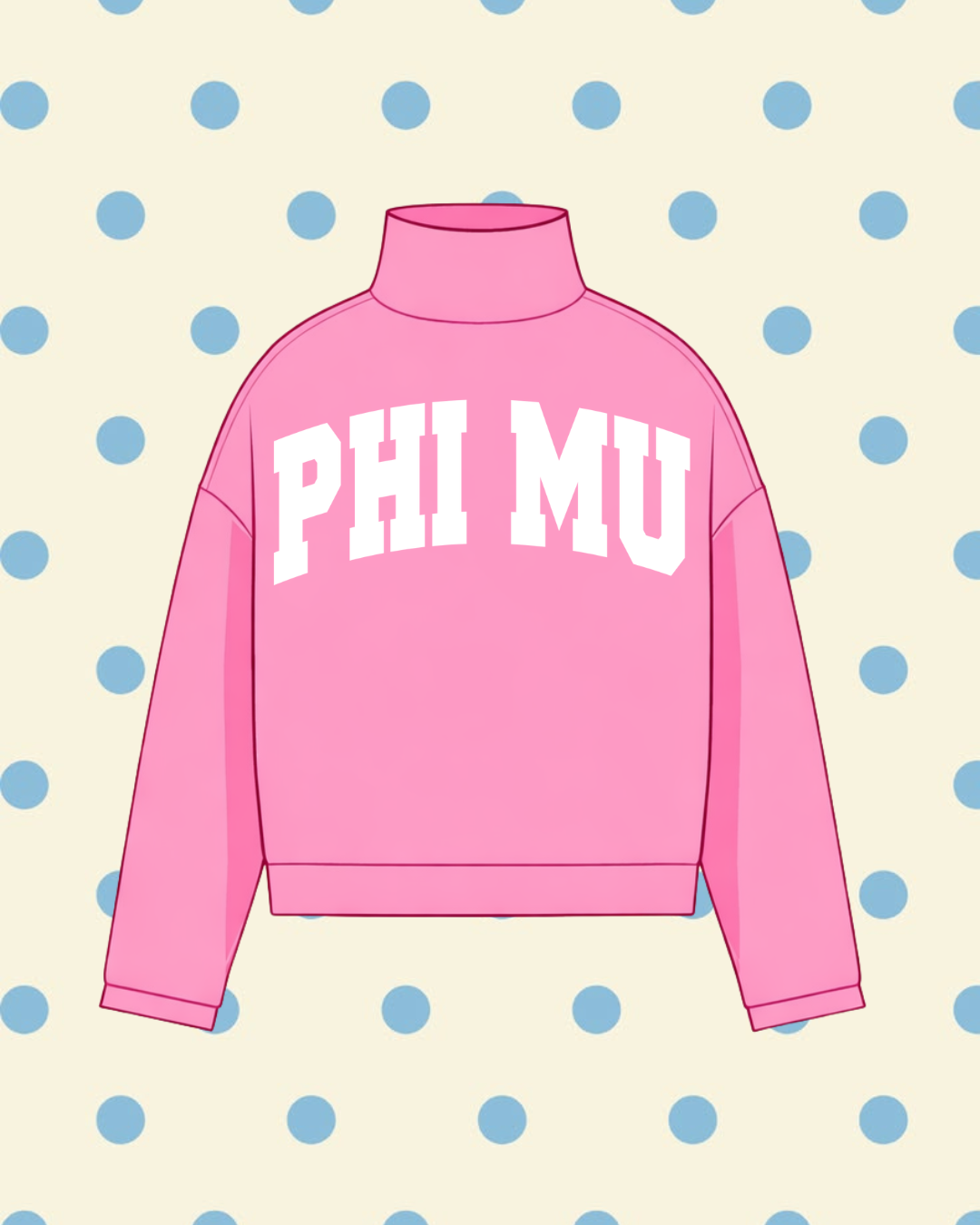 PHI MU MOCK NECK SWEATSHIRT